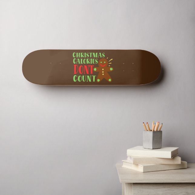 CHRISTMAS CALORIES DON'T COUNT SKATEBOARD (Wall Art (Horz))