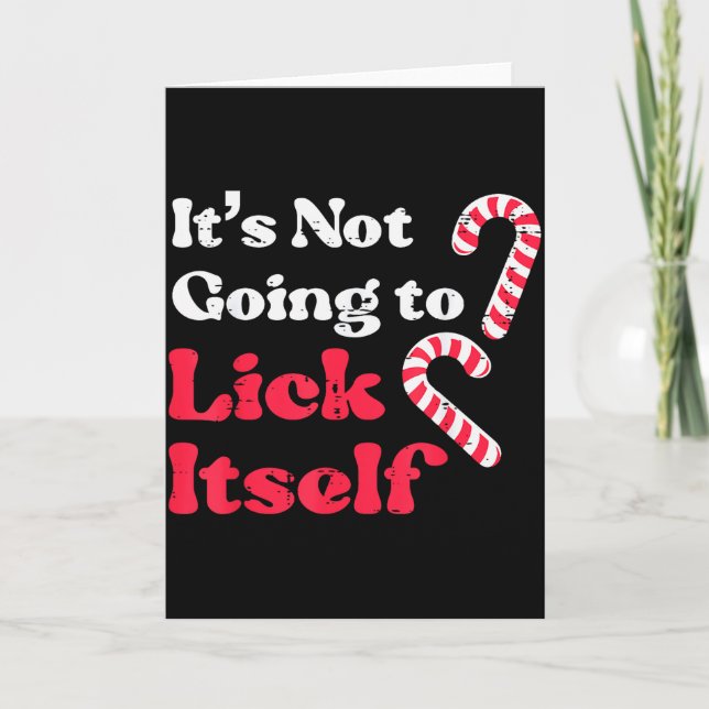 Christmas Candy Cane Not Going Lick Itself Funny X Card (Front)