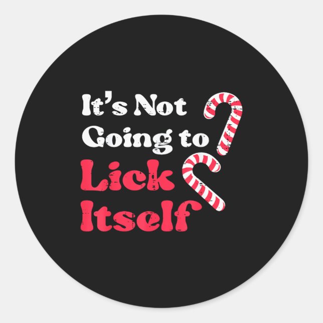Christmas Candy Cane Not Going Lick Itself Funny X Classic Round Sticker (Front)