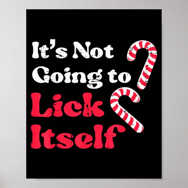 Christmas Candy Cane Not Going Lick Itself Funny X Poster (Front)
