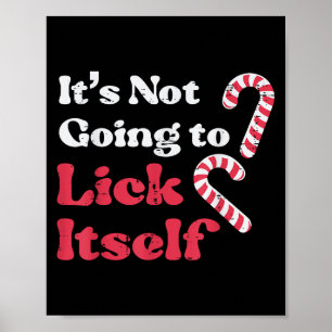 Christmas Candy Cane Not Going Lick Itself Funny X Poster