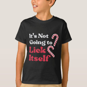 Christmas Candy Cane Not Going Lick Itself Funny X T-Shirt