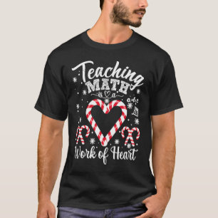 Christmas Candy Cane Work Of Heart Math Teacher Pr T-Shirt