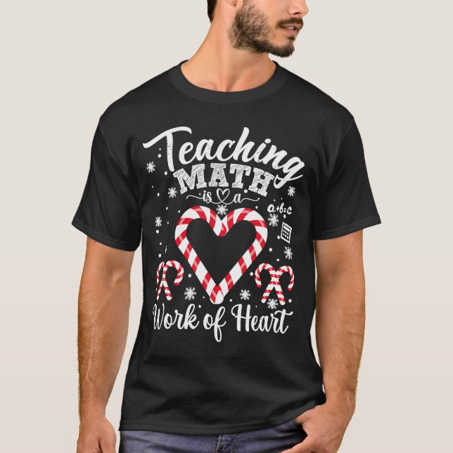 Christmas Candy Cane Work Of Heart Math Teacher Pr T-Shirt (Front)