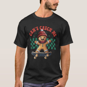 Christmas Can't Catch Me Gingerbread Man Funny Ska T-Shirt