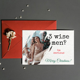 Christmas Card — "3 Wise Men? Be Serious" Photo