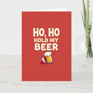 Christmas Card Ho Ho Hold My Beer Drinking Joke