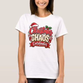 Christmas Chaos Coordinator Festive Holiday Design T-Shirt