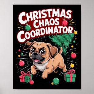 Christmas Chaos Coordinator Xmas Puppy Funny Puggl Poster