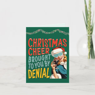 Christmas Cheer Brought To You By Denial Holiday Card