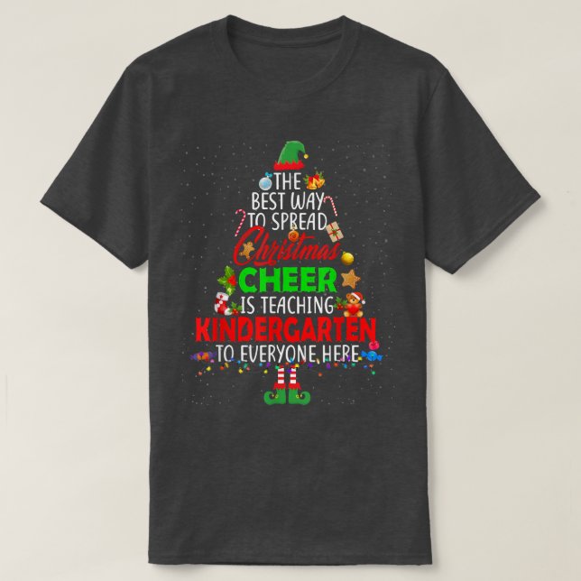 Christmas Cheer Is Teaching Kindergarten Santa Elf T-Shirt (Design Front)