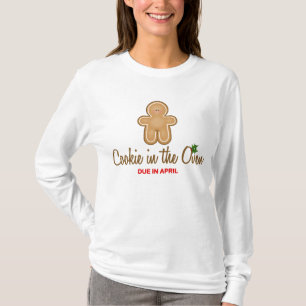 Christmas Cookie in the Oven Due in April T-Shirt
