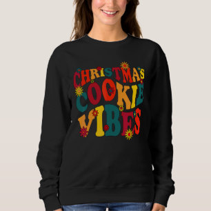Christmas Cookie Vibes Groovy Retro Vintage Xmas 6 Sweatshirt
