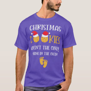 Christmas Cookies Arent The Only Thin In the Oven T-Shirt