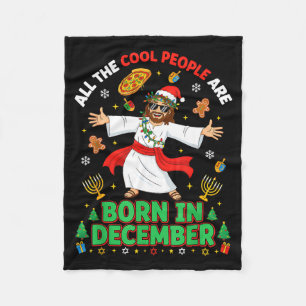 Christmas Cool People Are Born In December Jesus B Fleece Blanket