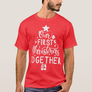 Christmas Couple Matching Our First Christmas Toge T-Shirt
