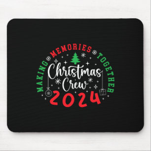 Christmas Crew 2024 Making Memories Together Xmas Mouse Pad