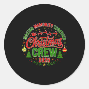 Christmas Crew 2025 Family Matching Making Memorie Classic Round Sticker