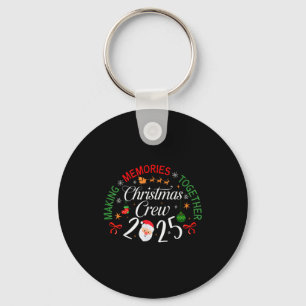 Christmas Crew 2025 Making Memories Together Famil Key Ring