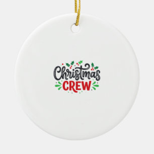 Christmas Crew Festive Holiday Ceramic Ornament