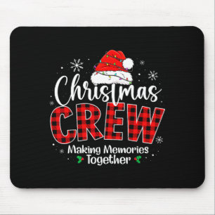Christmas Crew Funny Making Memories Together Fami Mouse Pad