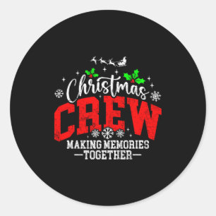 Christmas Crew Making Memories Together Matching F Classic Round Sticker