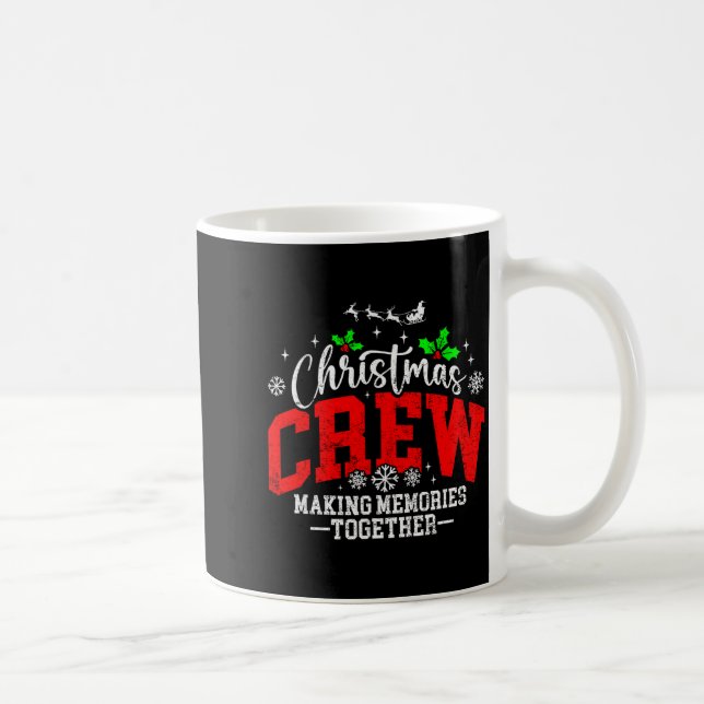 Christmas Crew Making Memories Together Matching F Coffee Mug (Right)