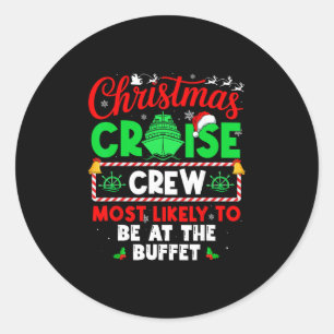 Christmas Cruise Crew Most Likely To Be At The Buf Classic Round Sticker