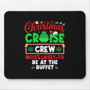 Christmas Cruise Crew Most Likely To Be At The Buf Mouse Pad
