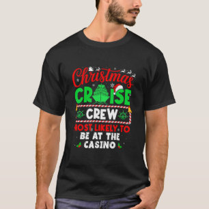 Christmas Cruise Crew Most Likely To Be At The Cas T-Shirt