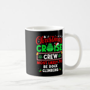 Christmas Cruise Crew Most Likely To Be Rock Climb Coffee Mug