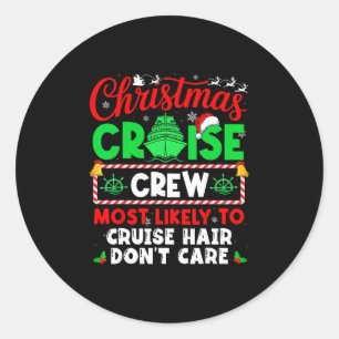Christmas Cruise Crew Most Likely To Cruise Hair D Classic Round Sticker