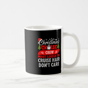 Christmas Cruise Crew Most Likely To Cruise Hair D Coffee Mug