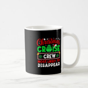 Christmas Cruise Crew Most Likely To Disappear Coffee Mug