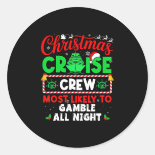 Christmas Cruise Crew Most Likely To Gamble All Ni Classic Round Sticker