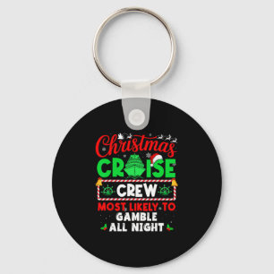 Christmas Cruise Crew Most Likely To Gamble All Ni Key Ring