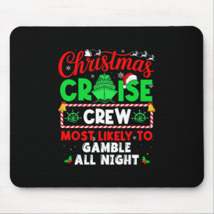 Christmas Cruise Crew Most Likely To Gamble All Ni Mouse Pad