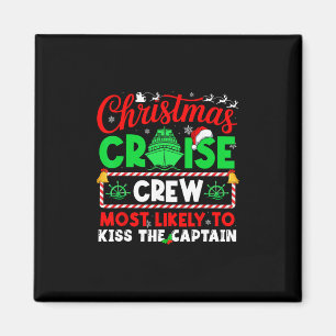 Christmas Cruise Crew Most Likely To Kiss The Capt Magnet