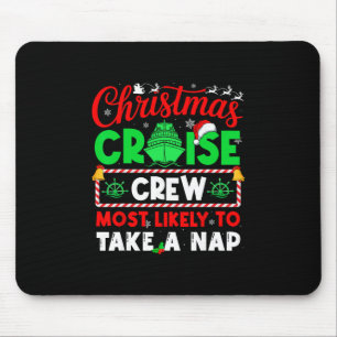 Christmas Cruise Crew Most Likely To Take A Nap Mouse Pad