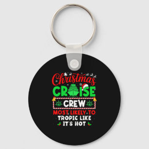 Christmas Cruise Crew Most Likely To Tropic Like I Key Ring