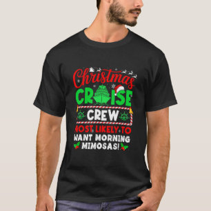 Christmas Cruise Crew Most Likely To Want Morning T-Shirt