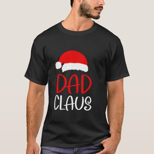 Christmas Dad Claus Matching Family Christmas  T-Shirt (Front)