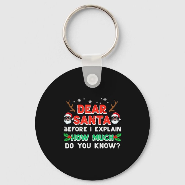 Christmas Dear Santa Before I Explain Funny Xmas W Key Ring (Front)