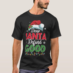 Christmas Dear Santa Define Good T-Shirt