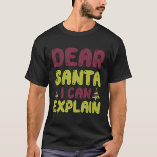 Christmas Dear Santa I Can Explain Family Xmas T-Shirt