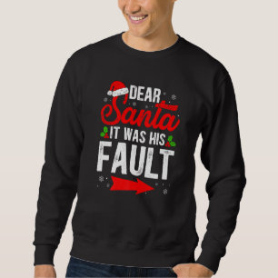 Christmas Dear Santa It Was His Fault Matching Cou Sweatshirt