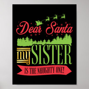 Christmas Dear Santa My Sister Is The Naughty One Poster