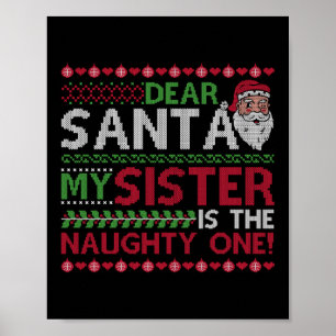 Christmas Dear Santa My Sister Is The Naughty One Poster