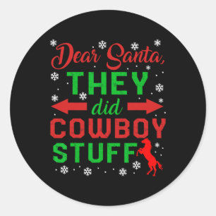 Christmas Dear Santa They Did Cowboy Stuff Horseba Classic Round Sticker