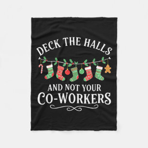 Christmas Deck The Halls And Not Your Co-workers F Fleece Blanket